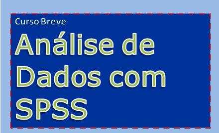 CURSO BREVE: ANLISE DE DADOS COM SPSS