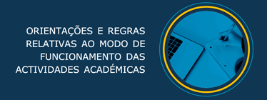 ORIENTAÇÕES E REGRAS AO FUNCIONAMENTO DAS ATIVIDADES ACADÉMICAS CURRICULARES E EXTRACURRICULARES 2020/2021