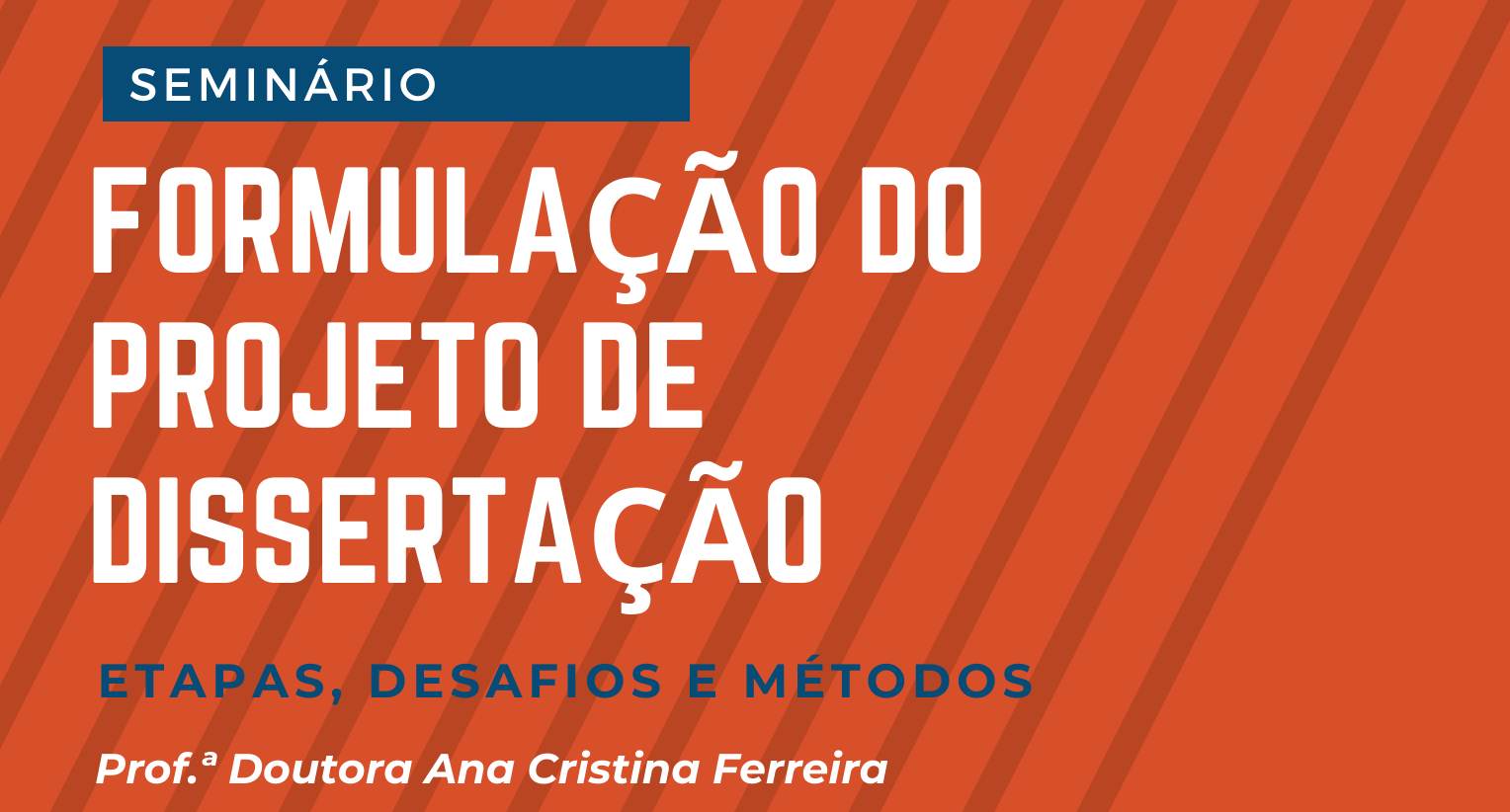 SEMINRIO: FORMULAO DO PROJETO DE DISSERTAO: ETAPAS, DESAFIOS E MTODOS