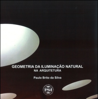 NOVIDADE EDITORIAL - GEOMETRIA DA ILUMINAÇÃO NATURAL NA ARQUITECTURA